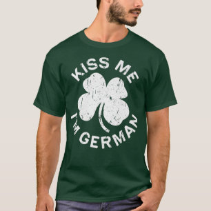 Kiss Me Im German  Saint Patrick Day Gift T-Shirt
