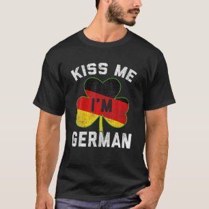 Kiss Me I'm German St Patrick's Day Germany Funny T-Shirt
