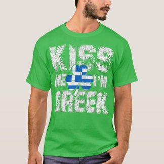 Kiss Me Im Greek  Great Saint Patricks Day Gift T-Shirt