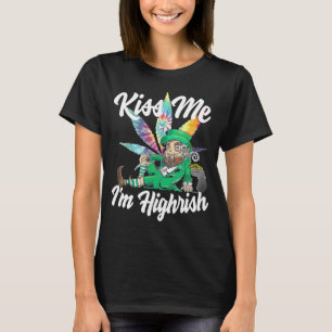 Kiss Me I'm Highrish St Patricks Day Weed Stoner T-Shirt