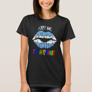 Kiss Me i'm hispanic argentina flag Hispanic Herit T-Shirt