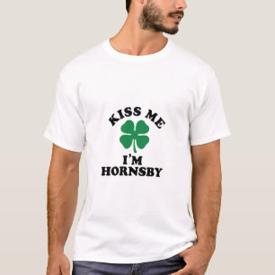 Kiss me, Im HORNSBY T-Shirt