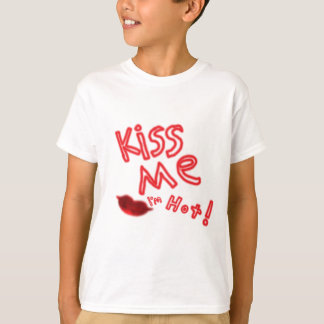 Kiss me I'm hot T-Shirt