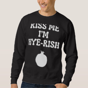 Kiss Me I'm Hyerish (Irish) Armenian St Patricks D Sweatshirt