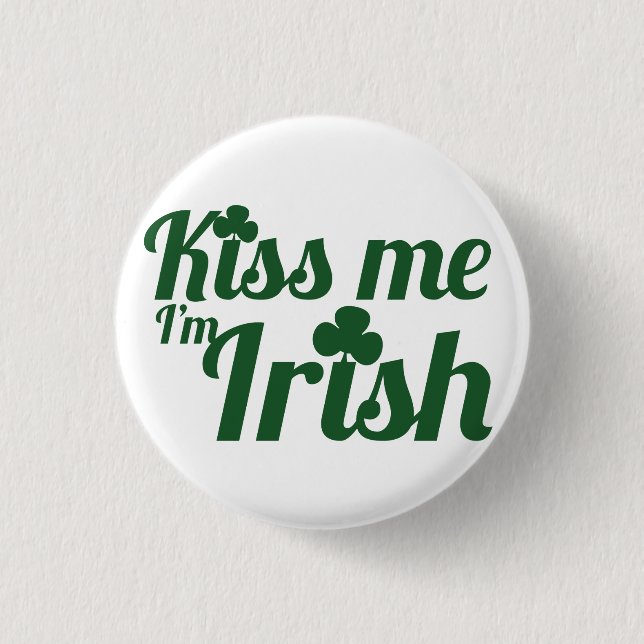 Kiss me I'm Irish 3 Cm Round Badge (Front)