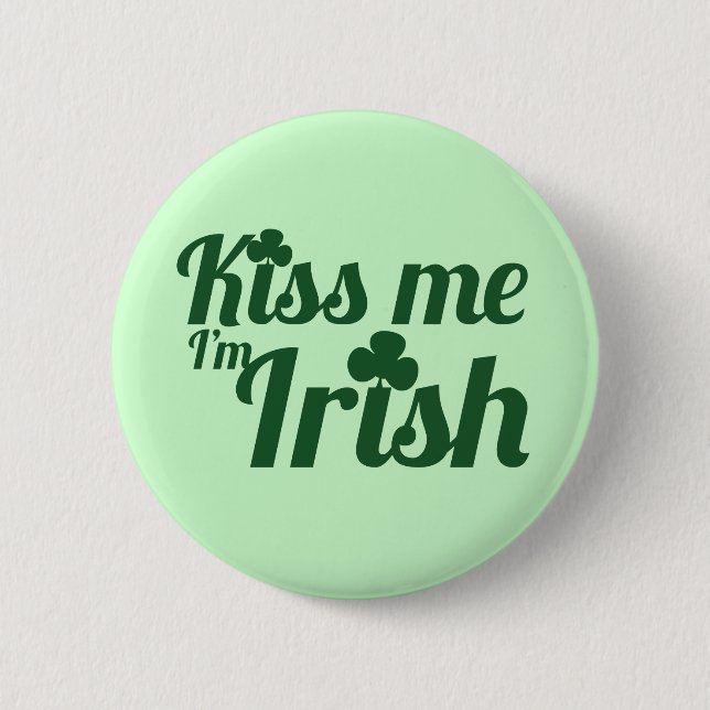 Kiss me I'm Irish 6 Cm Round Badge (Front)