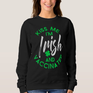 Kiss Me I'm Irish And Vaccinated Face Mask St Patr Sweatshirt