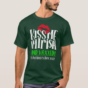 Kiss Me I'm Irish and Vaxxed Funny Saint Patricks  T-Shirt