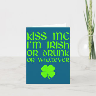 Kiss Me I'm Irish Drunk Or Whatever St. Patrick's Card