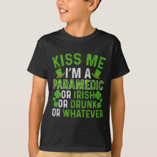 Kiss Me I'm Irish Drunk Whatever Paramedic St Patr T-Shirt