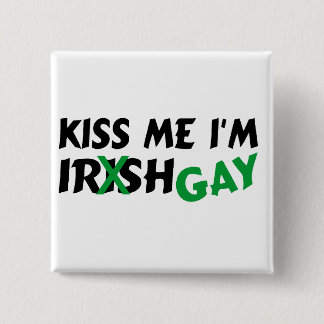 Kiss Me Im Irish Gay 15 Cm Square Badge