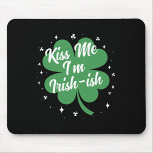 Kiss Me I'm Irish-ish Funny St Patricks Day Gift _ Mouse Pad