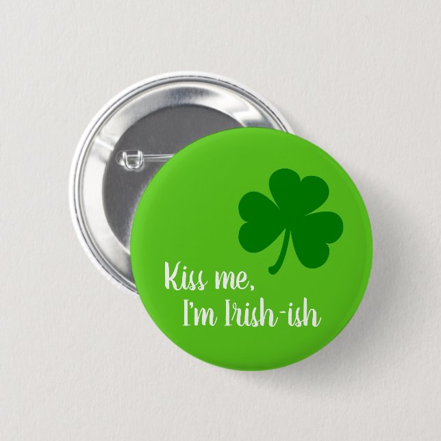 Kiss Me I'm Irish-ish - Green Shamrock 6 Cm Round Badge (Front & Back)