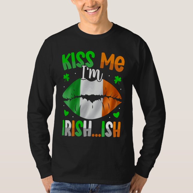 Kiss Me Im Irish Ish  St Patrick's Day T-Shirt (Front)