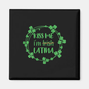 Kiss Me I'm Irish Latina Funny St Patrick's Day Qu Magnet