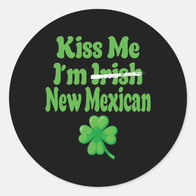 Kiss Me Im Irish New Mexican  Classic Round Sticker (Front)