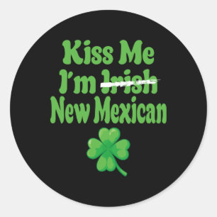 Kiss Me Im Irish New Mexican  Classic Round Sticker