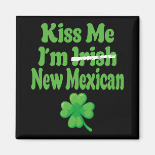Kiss Me Im Irish New Mexican Magnet