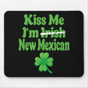 Kiss Me Im Irish New Mexican Mouse Pad