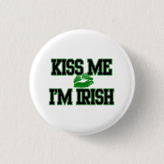 Kiss Me I'm Irish, St Patricks Day Button (Front)