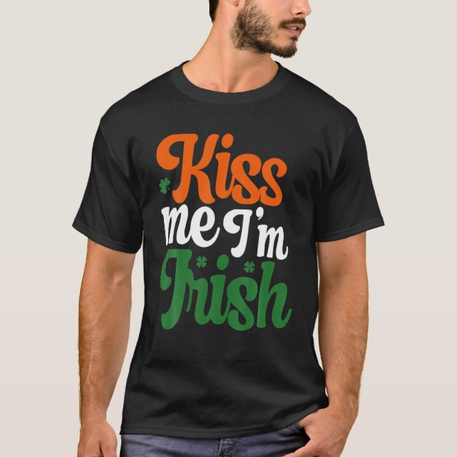 Kiss Me Im Irish | St Patricks Day T-Shirt (Front)