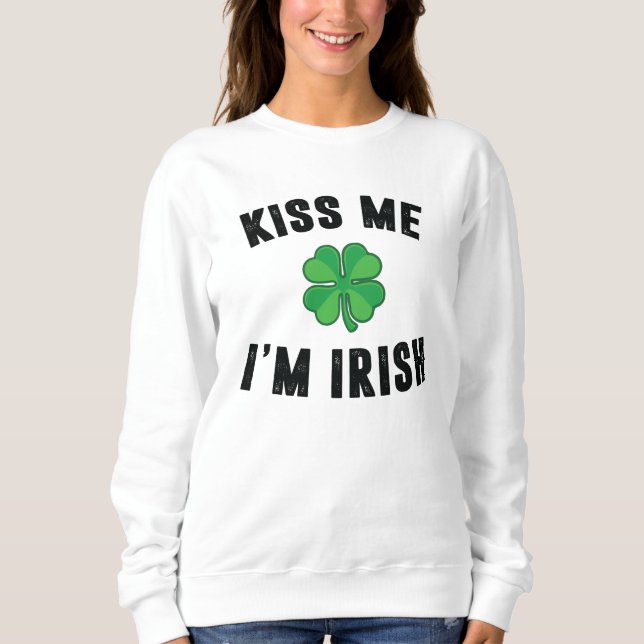 Kiss me i'm irish sweatshirt (Front)