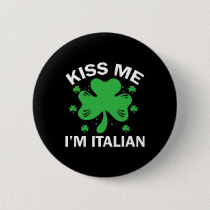 Kiss Me I'm Italian Funny Italian Family St Patric 6 Cm Round Badge