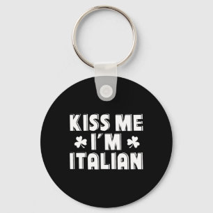 Kiss Me I'm Italian Funny St. Patricks Day Design Key Ring