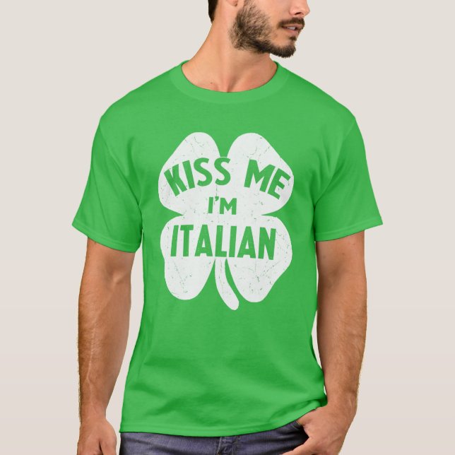 Kiss Me I'm Italian Italia St Patrick's Day Gift W T-Shirt (Front)