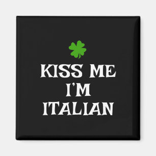 Kiss Me I'm Italian St. Patrick's Day Irish Funny  Magnet