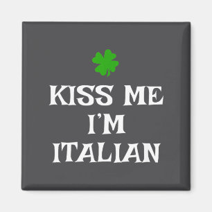 Kiss Me I'm Italian St. Patrick's Day Irish Funny Magnet