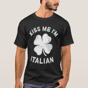Kiss Me I'm Italian St Patricks Day Italy T-Shirt