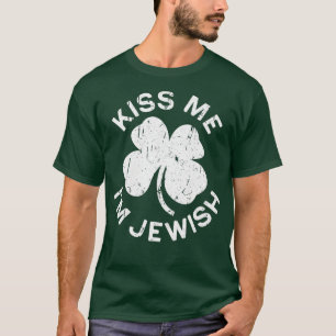 Kiss Me Im Jewish Saint Patrick Day Gift T-Shirt