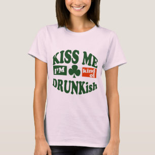 Kiss Me Im Kind Of Drunkish T-Shirt