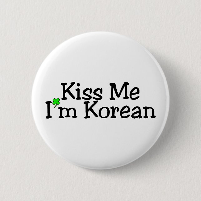 Kiss Me Im Korean St Patricks Day 6 Cm Round Badge (Front)