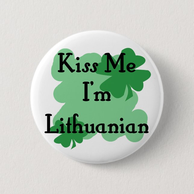 Kiss me I'm Lithuanian 6 Cm Round Badge (Front)