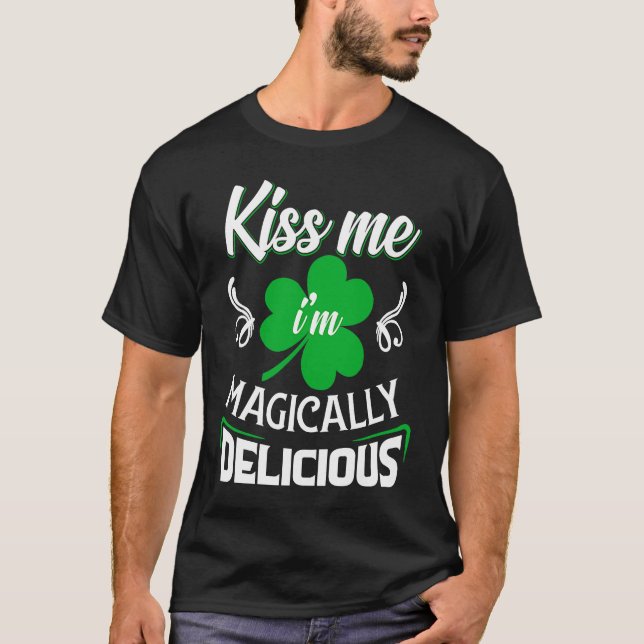 Kiss Me Im Magically Delicious Graphic St Patricks T-Shirt (Front)