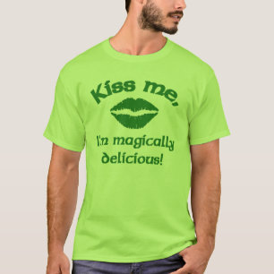 Kiss me I'm magically delicious! T-Shirt