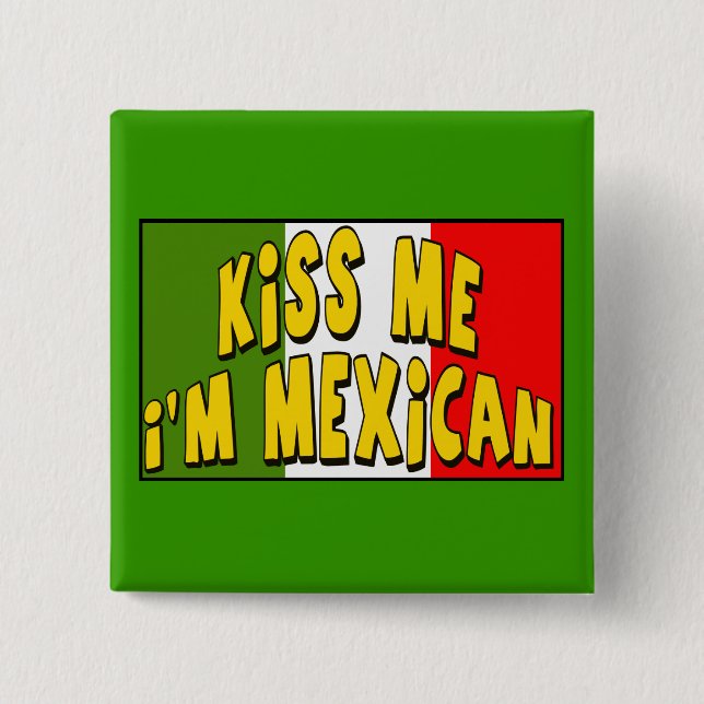 Kiss Me I'm Mexican Button (Front)