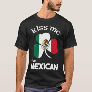 Kiss Me I'm Mexican Shamrock Mexico St Patrick's D T-Shirt