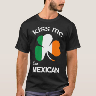 Kiss Me I'm Mexican Shamrock Mexico St Patrick's D T-Shirt