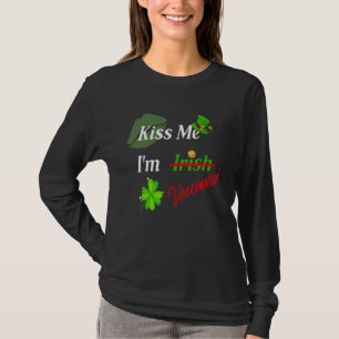 Kiss Me I'm Not Irish But Vaccinated Funny St Patr T-Shirt