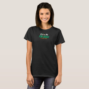 Kiss Me I'm not Irish it's just been a while funny T-Shirt