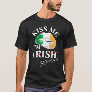 Kiss Me I'm not Irish T-Shirt Funny German St Patr