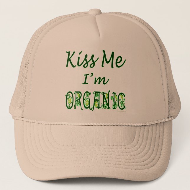 Kiss Me I'm Organic Saying Hat (Front)