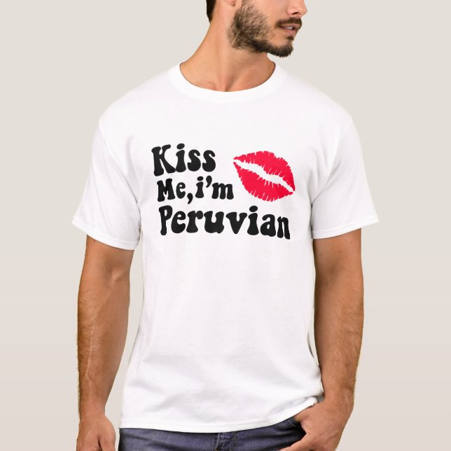 Kiss me I'm Peruvian T-Shirt (Front)