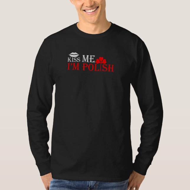 Kiss Me I'm Polish St Patrick's Day shirt (Front)