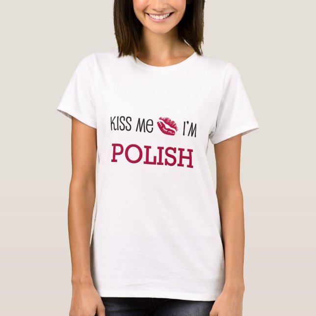 Kiss Me I'm POLISH T-Shirt (Front)