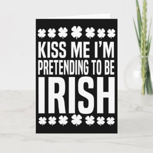 Kiss Me I'm Pretending To Be Irish St Patricks Day Card