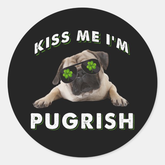 Kiss me i'm Pugrish Classic Round Sticker (Front)